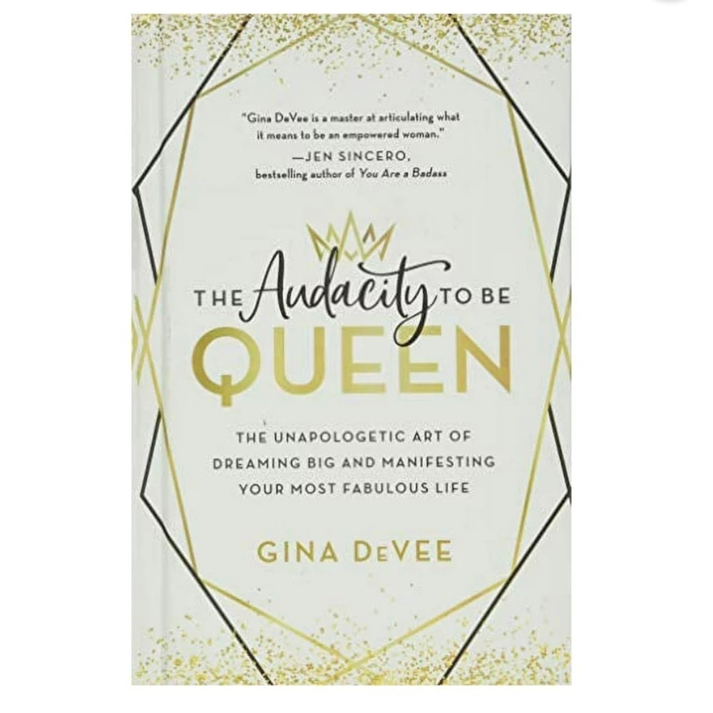The Audacity To Be Queen By Gina DeVee